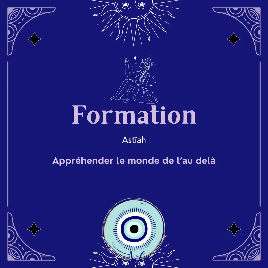 Visuel de la formation Astïah - Appréhender le monde de l’au-delà, un programme spirituel guidé pour explorer les dimensions subtiles et la communication avec l’invisible.