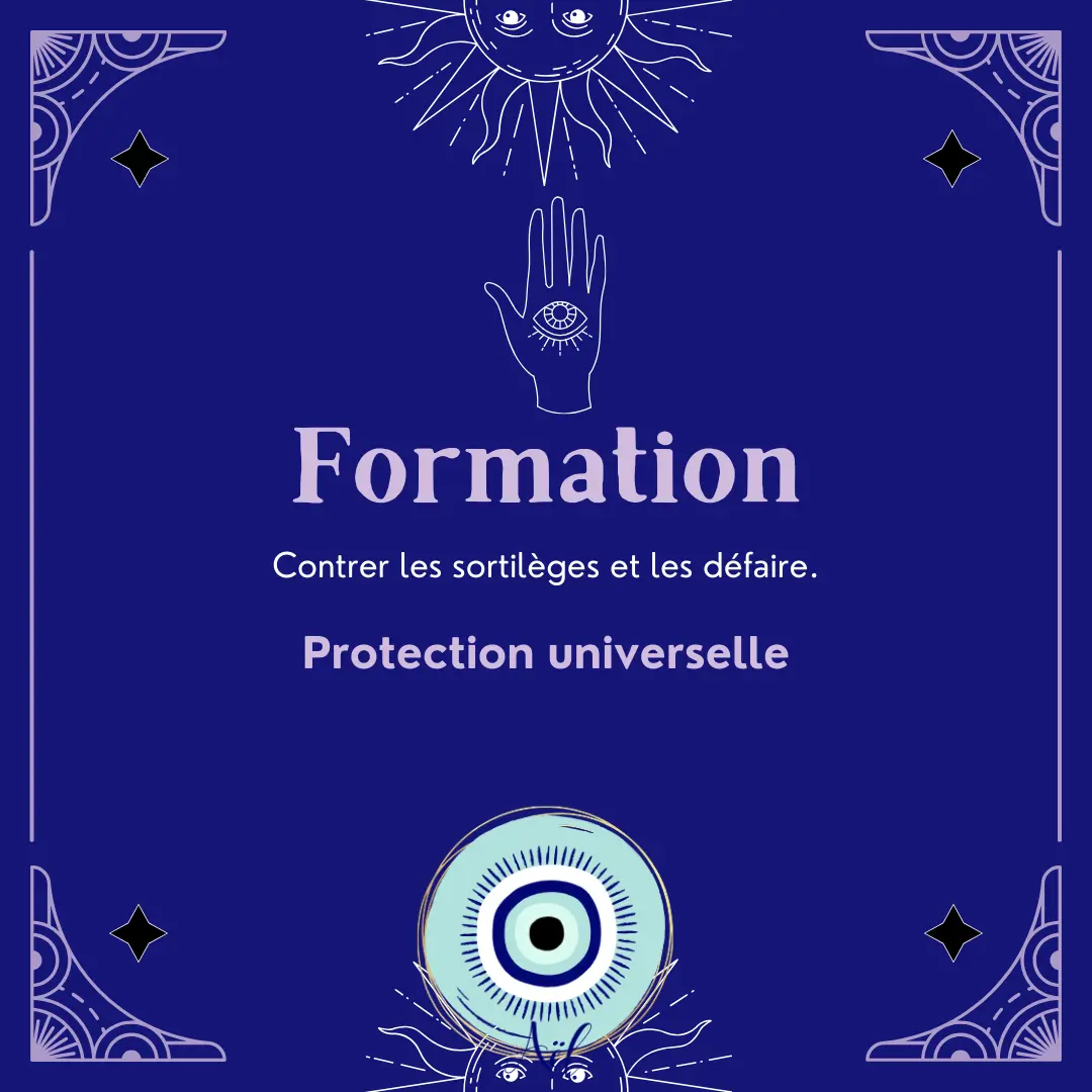 Formation Protection Universelle – Apprenez à vous protéger des énergies négatives et à contrer les sortilèges.